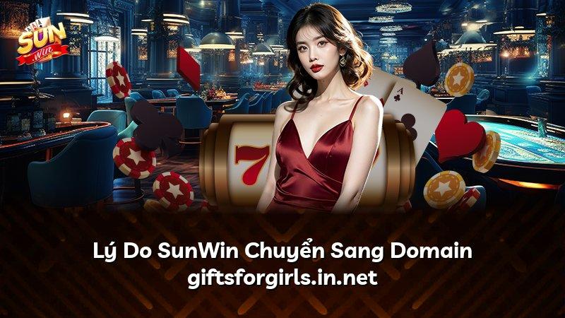 Lý Do SunWin Chuyển Sang Domain giftsforgirls.in.net