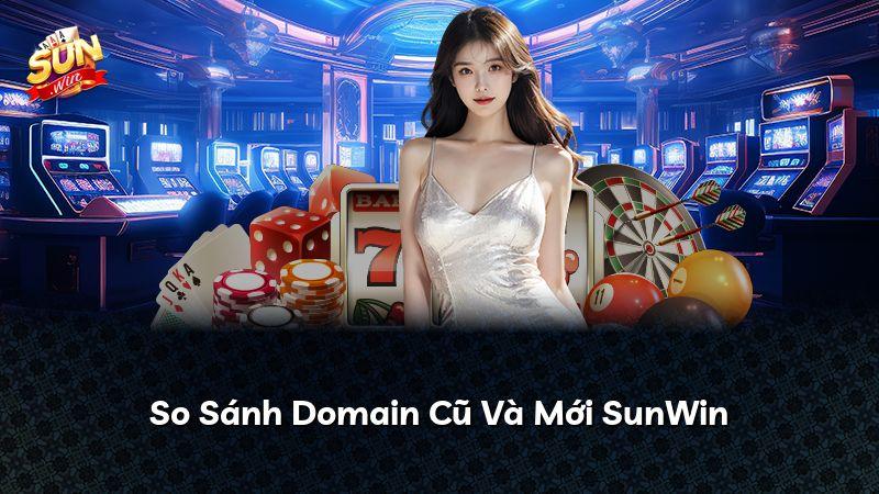 So Sánh Domain Cũ Và Mới SunWin
